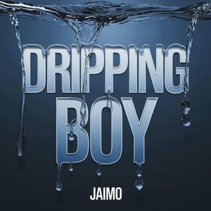 Dripping Boy (Explicit)