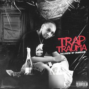 Trap Trauma Delusions of Grandeur (Explicit)