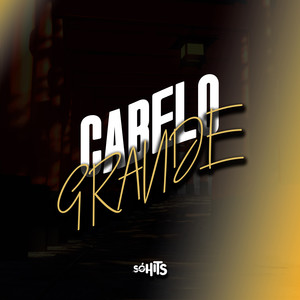 Cabelo Grande (Explicit)