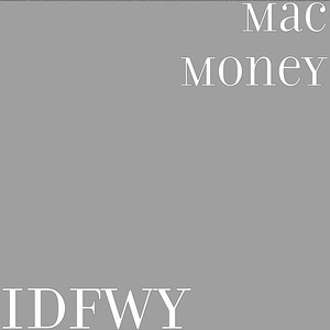 Mac Money - Idfwy (Explicit)