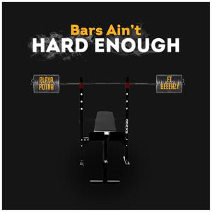 Bars Ain't Hard Enough (feat. BeeEazy) [Explicit]