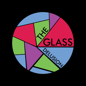 The Glass Delusion