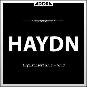 Haydn: Konzerte No. 1, 2 und 3 für Orgel und Streichorchester - Cassation