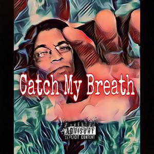 Catch My Breath (Explicit)
