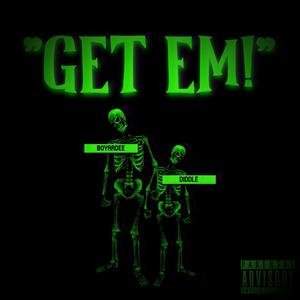 GET EM! (feat. diddle) [Explicit]