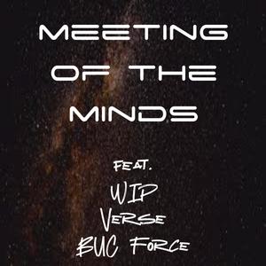 Meeting of the Minds (feat. WIP, BUC Force & Versatile) [Explicit]