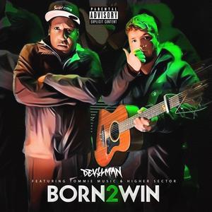 Born 2 Win(feat. Higher Sector & Tommie Music) (Explicit)