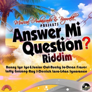 Answer Mi Question Riddim