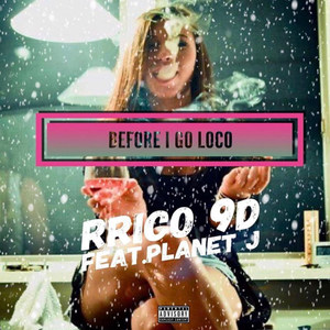 Before I Go Loco (Explicit)