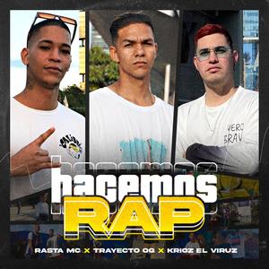 Hacemos Rap (feat. Rasta mc & Krioz el Viruz) [Explicit]