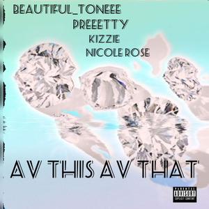 Av This Av That (feat. Preeetty, Nicole Rose & Kizzie) (Explicit)