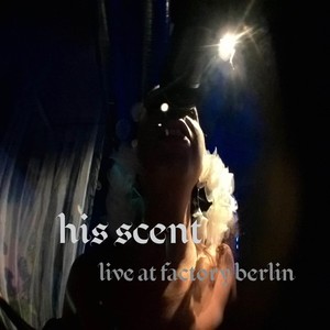His Scent (Freak A. Della Rework) (Live)