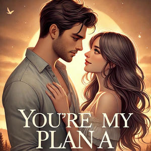 You're My Plan A