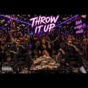 Throw It Up (Explicit)