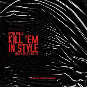 Kill em in style (feat. Nero Blanco & Bootsz) [Explicit]