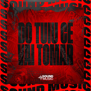 DO TUIU CÊ VAI TOMAR (Explicit)