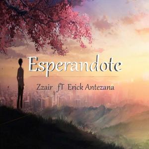 Esperandote (feat. Erick Antezana) [Explicit]