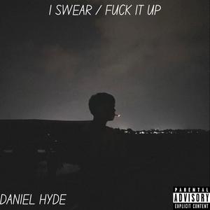I SWEAR / **** IT UP (Original|Explicit)