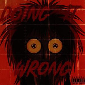 Doing it wrong (feat. YSN Natee) (Explicit)