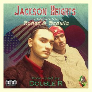 Jackson Heights (feat. Bonez & Baawla) [Explicit]