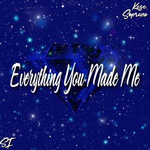Everything You Made Me (Explicit)