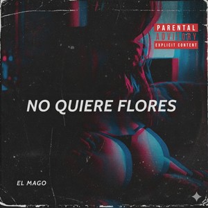 NO QUIERE FLORES (Explicit)