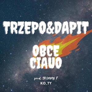 Obce Ciauo (feat. Trzepo & Dapit) [Explicit]