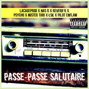 Passe-Passe Salutaire (feat. Mister Thib, Pilot Enflam, Psycho Killah, Réverb'R, Łsk & La Cage Prod) [Explicit]