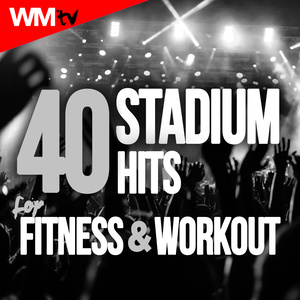 40 STADIUM HITS FOR FITNESS & WORKOUT 126 - 170 BPM / 32 COUNT