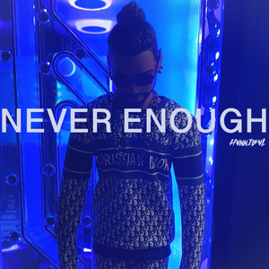 Never Enough