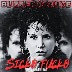 SICKO ****O (feat. Blizz From Juice) [Explicit]