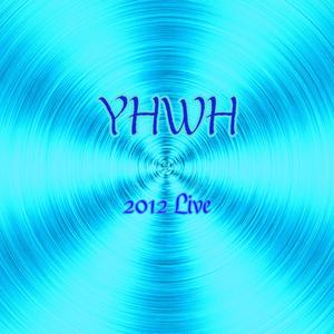 Yhwh 2012 (Live)