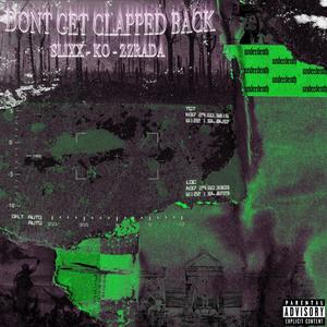 DON'T GET CLAPPED BACK (feat. UnderDeath) [Explicit]