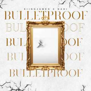 Bulletproof (feat. Nahi)