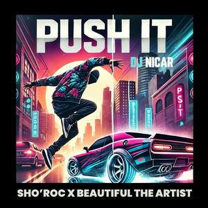 PUSH IT (feat. Beautiful The Artist & DJ Nicar)