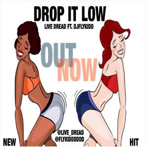 drop it low (feat. live dread)