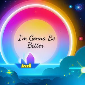 I`m Gonna Be Better