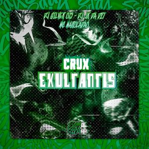 Crux Exultantis (feat. DJ SILVER 013 & DJ JK DA DZ7|Explicit)