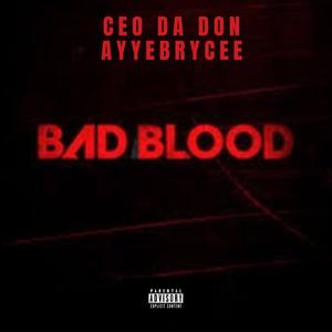 Bad Blood(feat. AyyeBrycee) (Explicit)