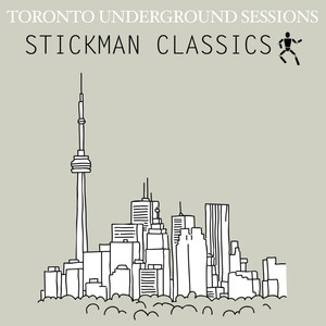 Toronto Underground Sessions (Stickman Classics)