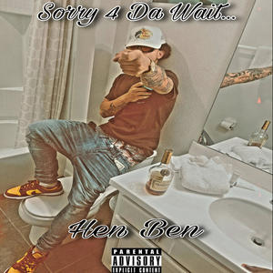 Sorry 4 Da Wait... (Explicit)