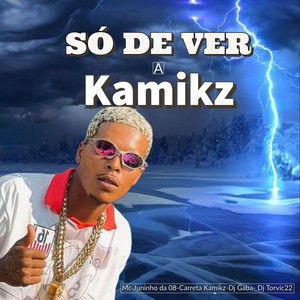 SÓ DE VER A KAMIKZ (Explicit)