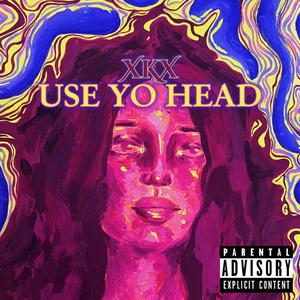 USE YO HEAD (Explicit)