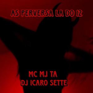 As Perversa Lá do 12 (Explicit)