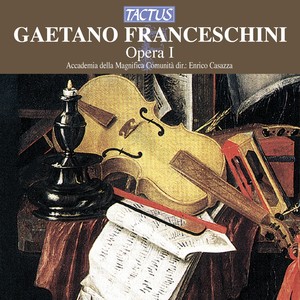 FRANCESCHINI, G.: Opera I (Casazza, Ferrarini, Longo, Loreggian)