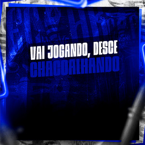 Vai Jogando, Desce Chacoalhando (Explicit)
