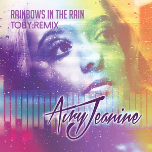 Rainbows in the Rain (Toby Remix)