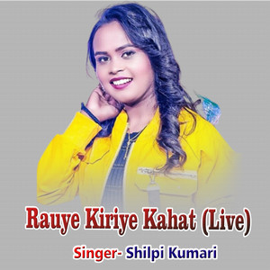 Rauye Kiriye Kahat (Live) [Explicit]