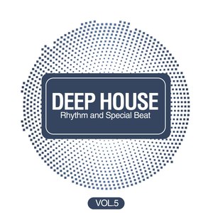 Deep House Rhythm and Special Beat, Vol. 5