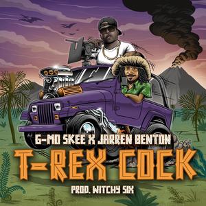 T-Rex Cock (feat. G-Mo Skee & Jarren Benton) [Explicit]